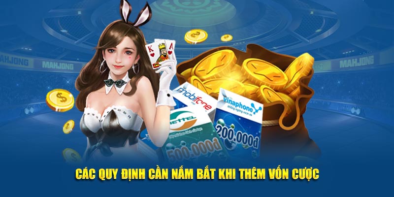 Các quy định cần nắm bắt khi thêm vốn cược
