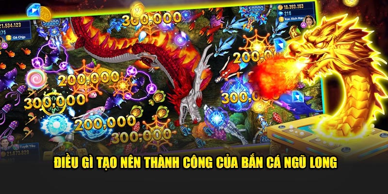 Điều gì tạo nên thành công của bắn cá ngũ long