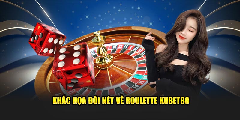 Khắc họa đôi nét về Roulette Kubet88