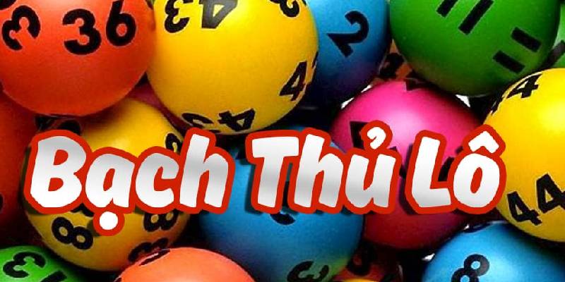 Tại sao bạch thủ lô nhận về nhiều sự quan tâm như hiện nay