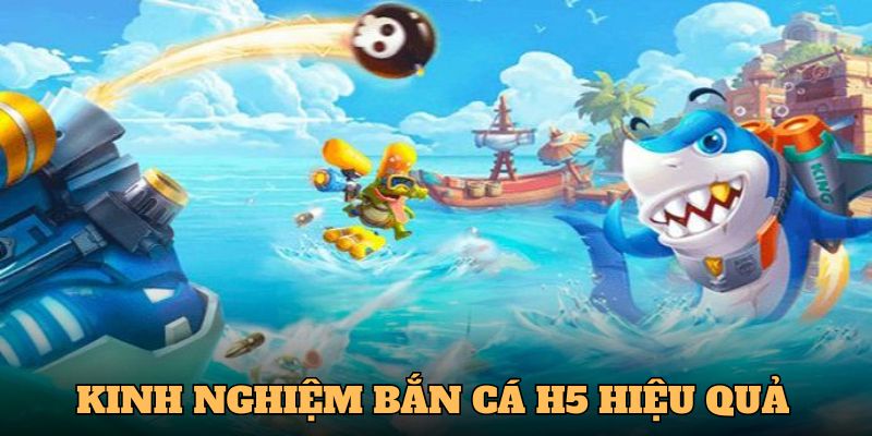 Hội viên cần nắm vững kinh nghiệm săn cá H5 hiệu quả
