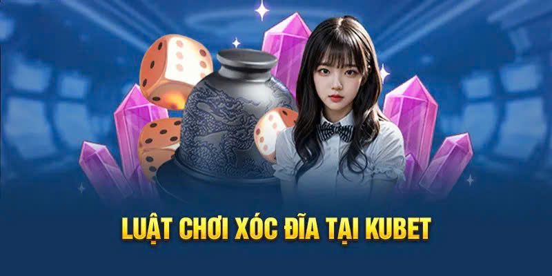 Luật chơi Xóc Đĩa Kubet88