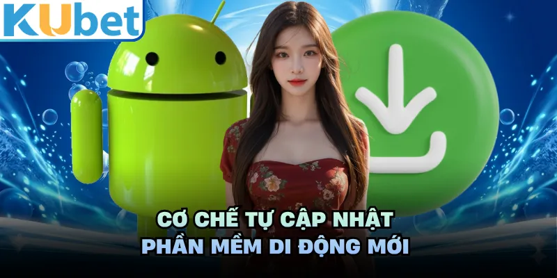 Cơ chế tự cập nhật phần mềm di động mới
