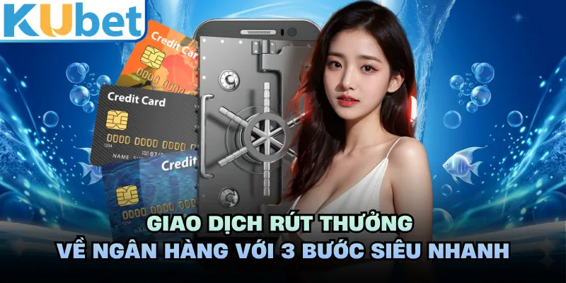 Giao dịch rút thưởng về ngân hàng với 3 bước siêu nhanh 